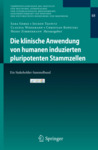 Die klinische Anwendung von humanen induzierten pluripotenten Stammzellen — Ein Stakeholder-Sammelband [The Clinical Application of Human Induced Pluripotent Stem Cells — A Stakeholder Anthology] by Sara Gerke, Jochen Taupitz, Claudia Wiesemann, Christian Kopetzki, and Heiko Zimmerman