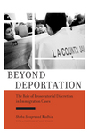 Beyond Deportation: The Role of Prosecutorial Discretion in Immigration Cases by Shoba S. Wadhia
