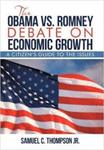 The Obama vs. Romney Debate on Economic Growth: A Citizen's Guide to the Issues by Samuel C. Thompson Jr.