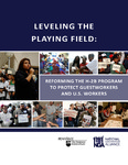 Leveling the Playing Field: Reforming the H-2B Program to Protect Guestworkers and U.S. Workers