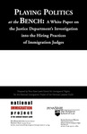 Playing Politics at the Bench: A White Paper on the Justice Department's Investigation into the Hiring Practices of Immigration Judges